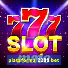 plataforma 2288 bet